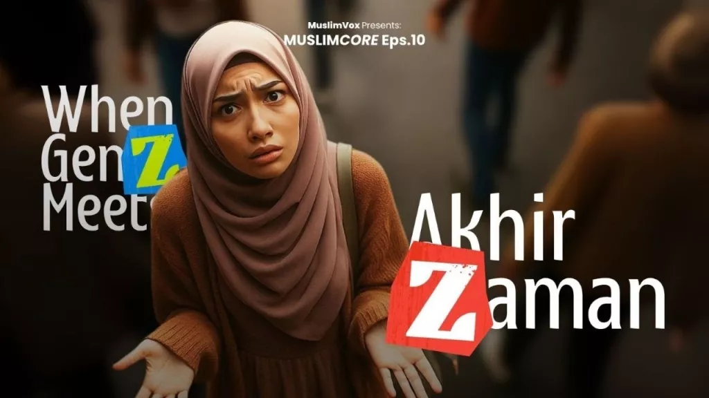 Muslim Core Eps.10 : When Gen Z Meet Akhir Zaman
