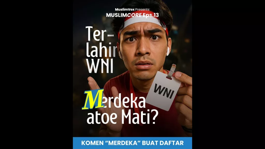 Muslim Core Eps.13 : Terlahir WNI Merdeka atau Mati
