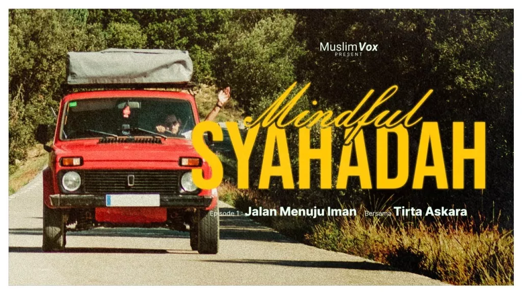 Mindful Syahadah Eps.3 : Jalan Menuju Iman Part 3