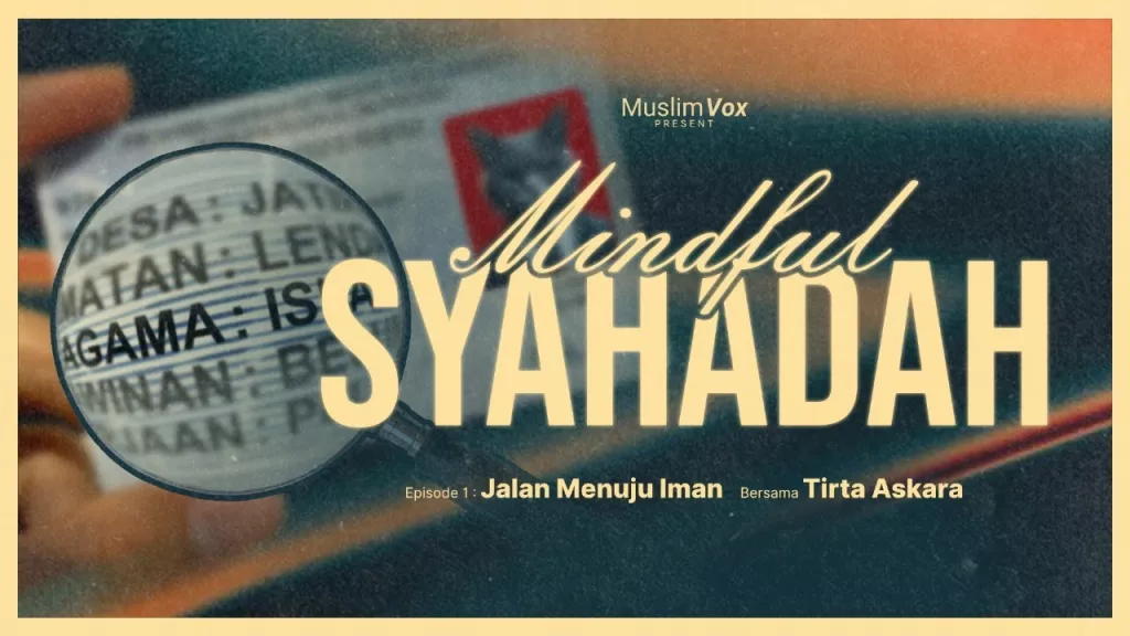 Mindful Syahadah Eps.1 : Jalan Menuju Iman Part 1